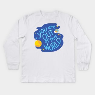 You are out of this World Kids Long Sleeve T-Shirt